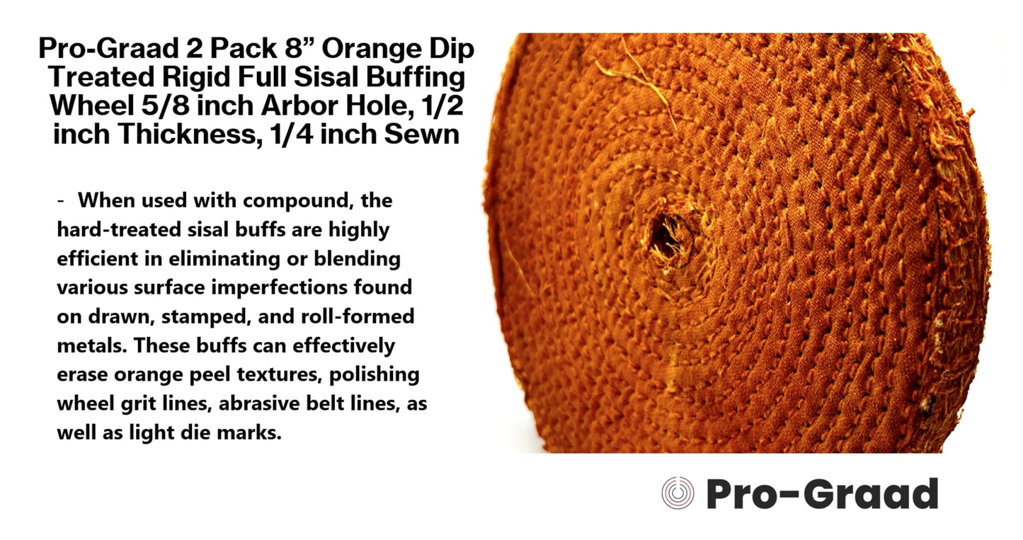 Pro-Graad 8 inch Orange Dip Treated Rigid Full Sisal Buffing Wheel, 5/8 inch Arbor Hole, 1/2 inch Thickness, 1/4 inch Sewn, for Cut Buffing Steel, Stainless Steel, Ferrous Metals, 2 Pack