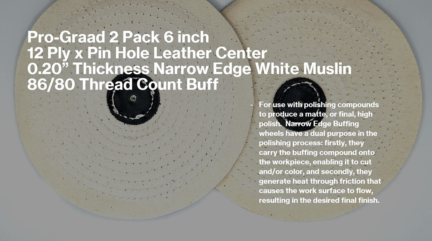 Pro-Graad 2 Pack 6” Buffing Polishing Wheel Knife Edge Buff Thin Cotton Buffing Polishing Wheel 12 Ply x Pin Hole Narrow Razor Edge White Muslin, Ideal for buffing corners, grooves, channels and slots