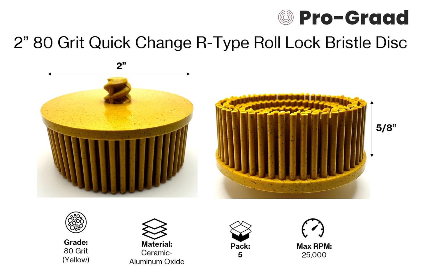 Pro-Graad 5 Pack 2" 80 Grit Yellow R-Type Bristle Disc | Ceramic-Aluminum Oxide Abrasive Bristle Disc with Quick Change Roll Lock | Pack of 5 | Yellow