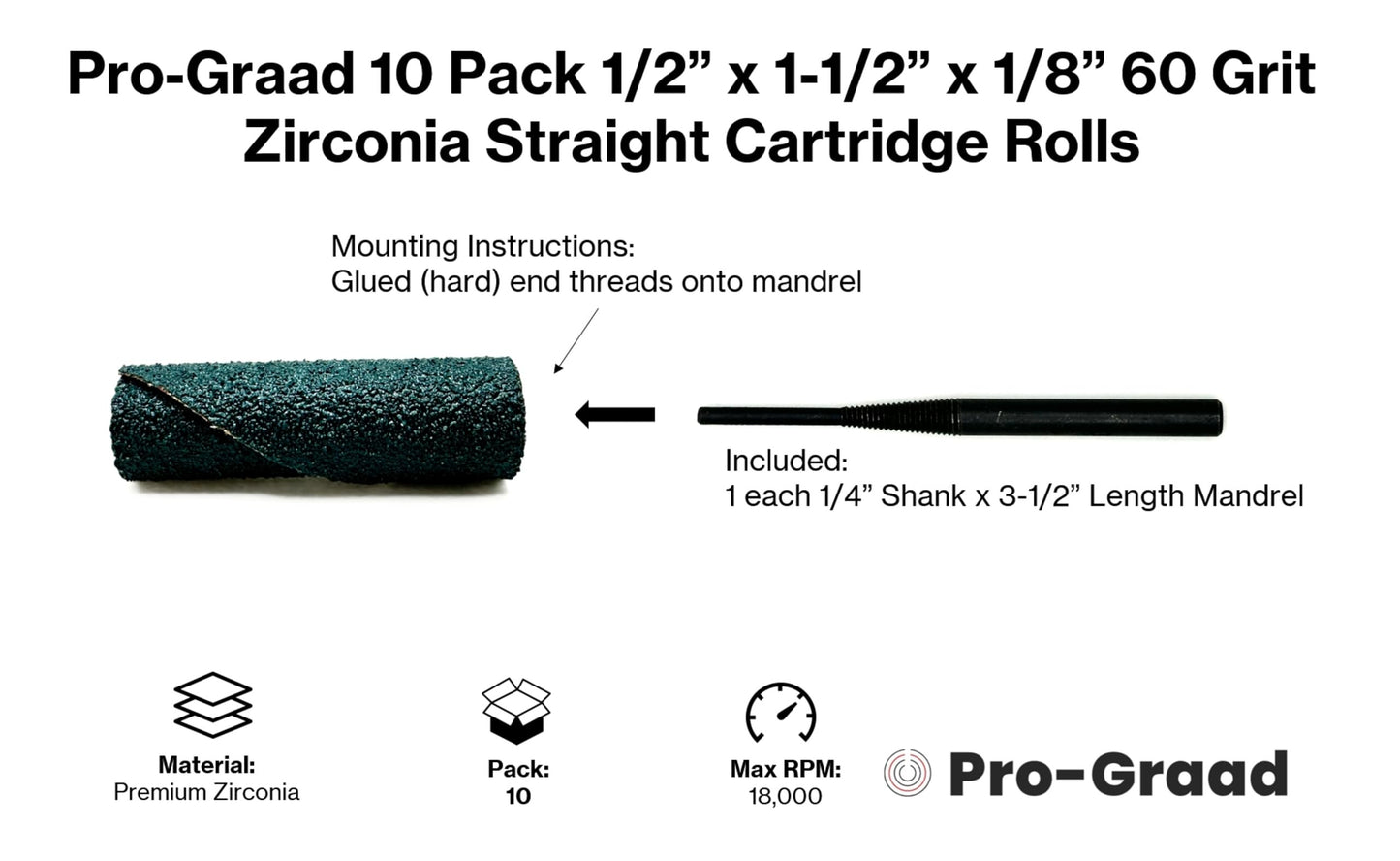 Pro-Graad 1/2” Diameter x 1-1/2” Length x 1/8” Pilot Hole 60 Grit Zirconia Straight/Untapered Cartridge Roll, 10 Pack, Includes 1x CR-9 Mandrel