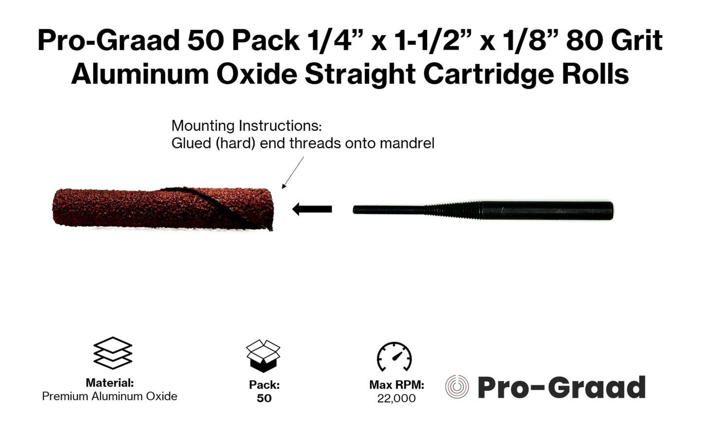 Pro-Graad 1/4” Diameter x 1-1/2” Length x 1/8” Pilot Hole 80 Grit Aluminum Oxide Straight/Untapered Cartridge Roll, 50 Pack, Includes 1x CR-9 Mandrel