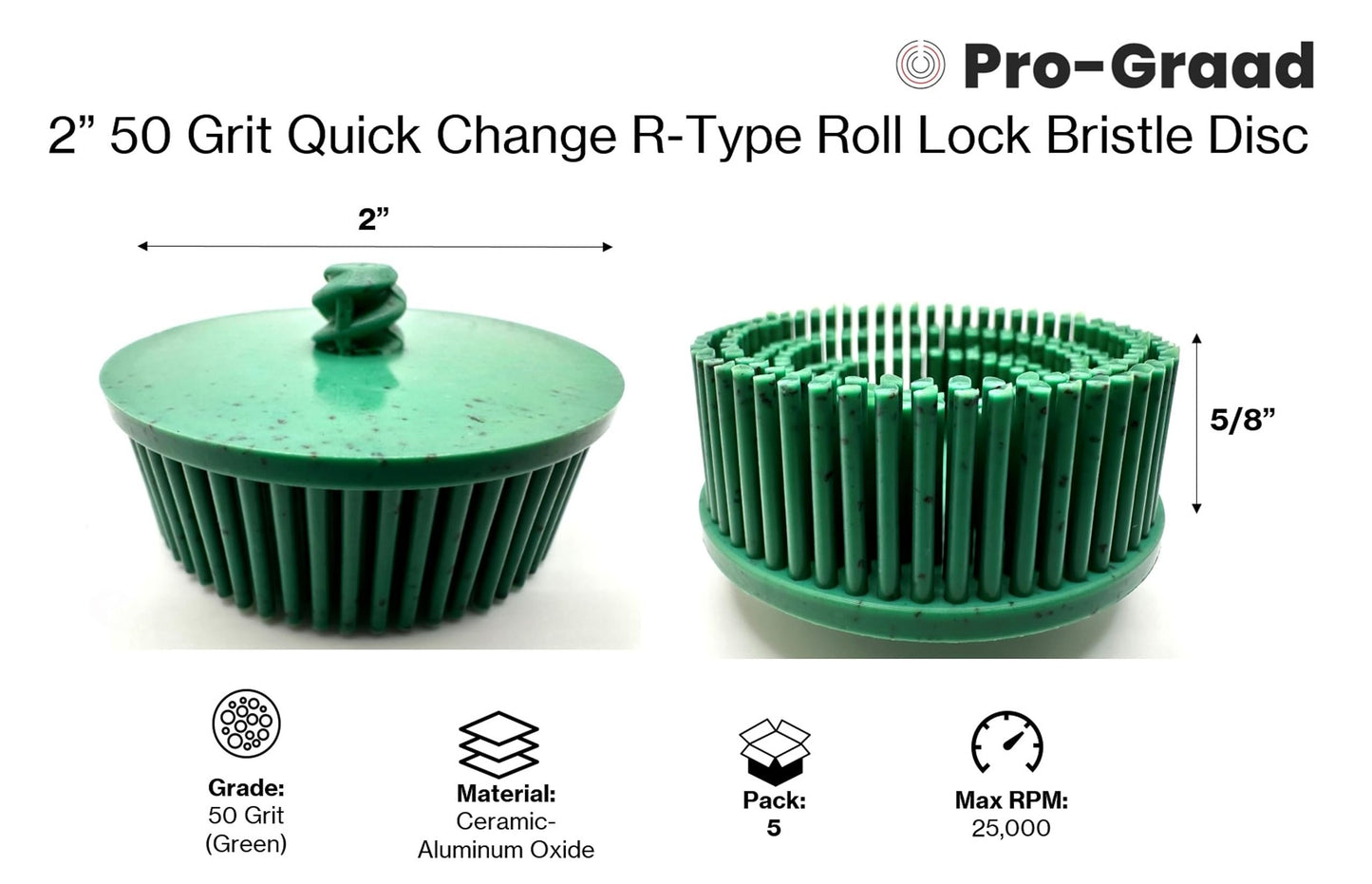 Pro-Graad 5 Pack 2" 50 Grit Green R-Type Bristle Disc | Ceramic-Aluminum Oxide Abrasive Bristle Disc with Quick Change Roll Lock | Pack of 5 | Green