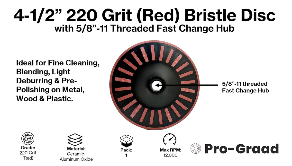 Pro-Graad 4-1/2” x 5/8”-11 220 Grit Red Bristle Disc, Ceramic-Aluminum Oxide for Fine Cleaning, Blending, Light Deburring & Pre-Polishing Metal/Wood/Plastic, Fast-Change Hub, 1-Pack