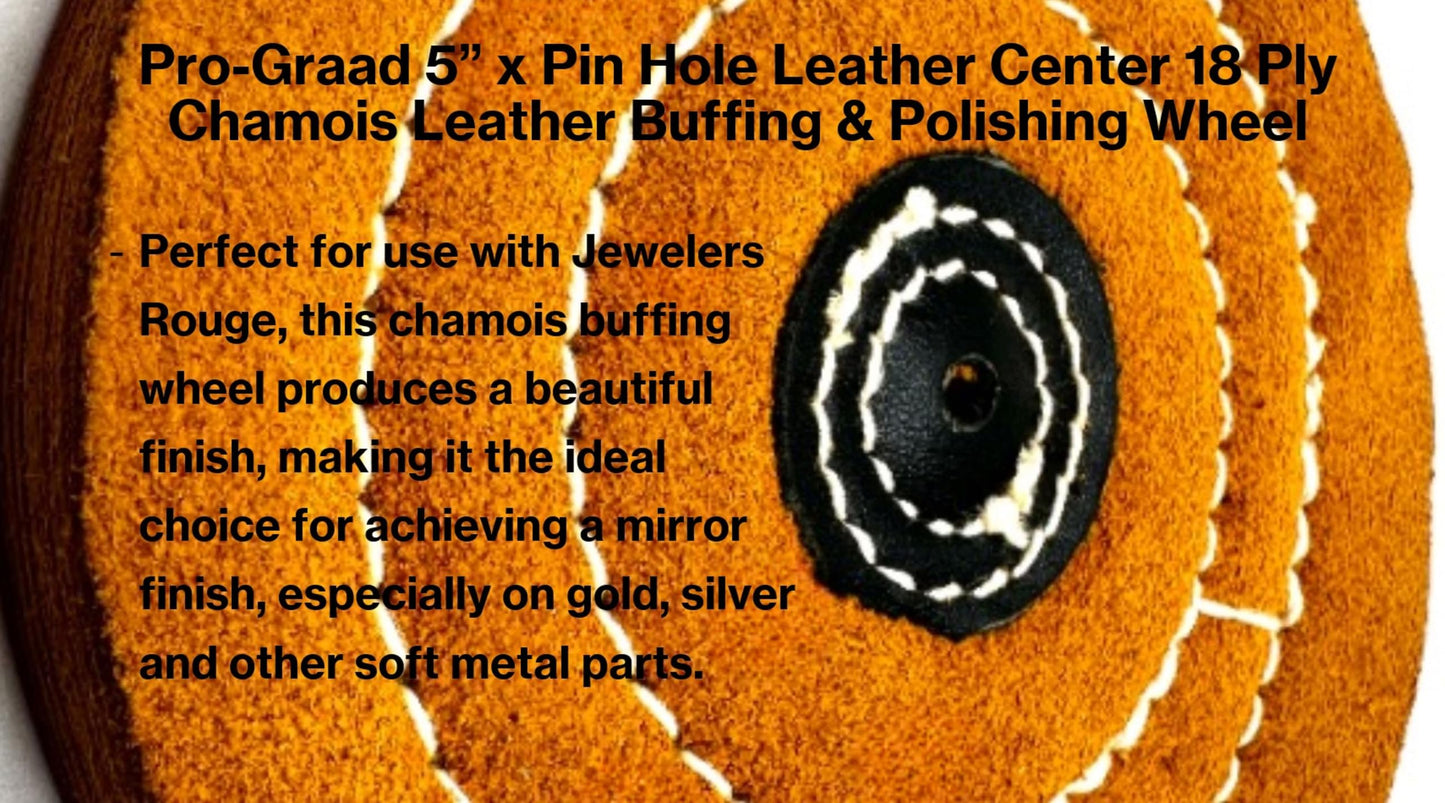 Pro-Graad 5" x Pin Hole Center 18 Ply Chamois Leather Buffing Polishing Wheel - Leather Center, Long Lasting, Ideal for Final Finish on Gold, Silver, Soft Metals with Rouge for Mirror Finish