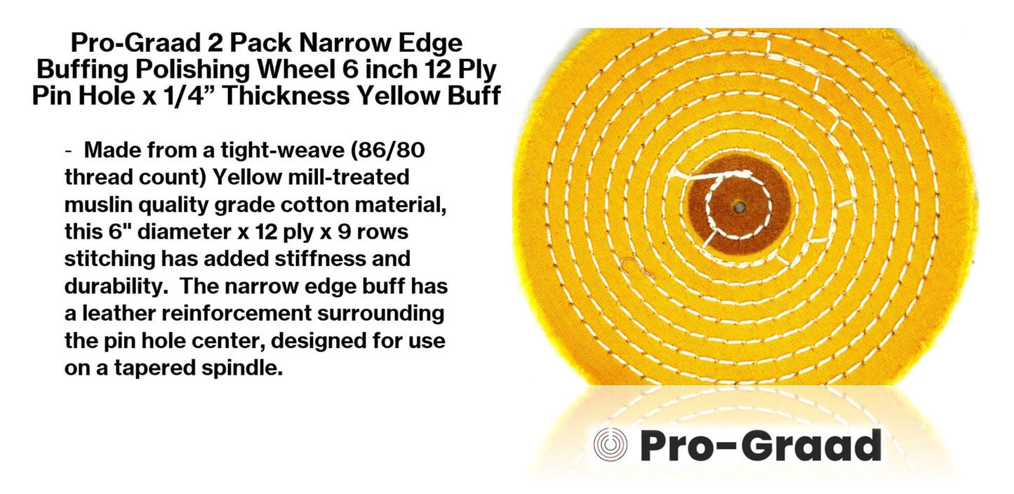 Pro-Graad 2 Pack 6” Buffing Polishing Wheel 1/4” Thick Narrow Edge 12 Ply x Pin Hole Yellow Muslin Buff | Ideal for Buffing Polishing Crevices, Grooves, Channels and Slots