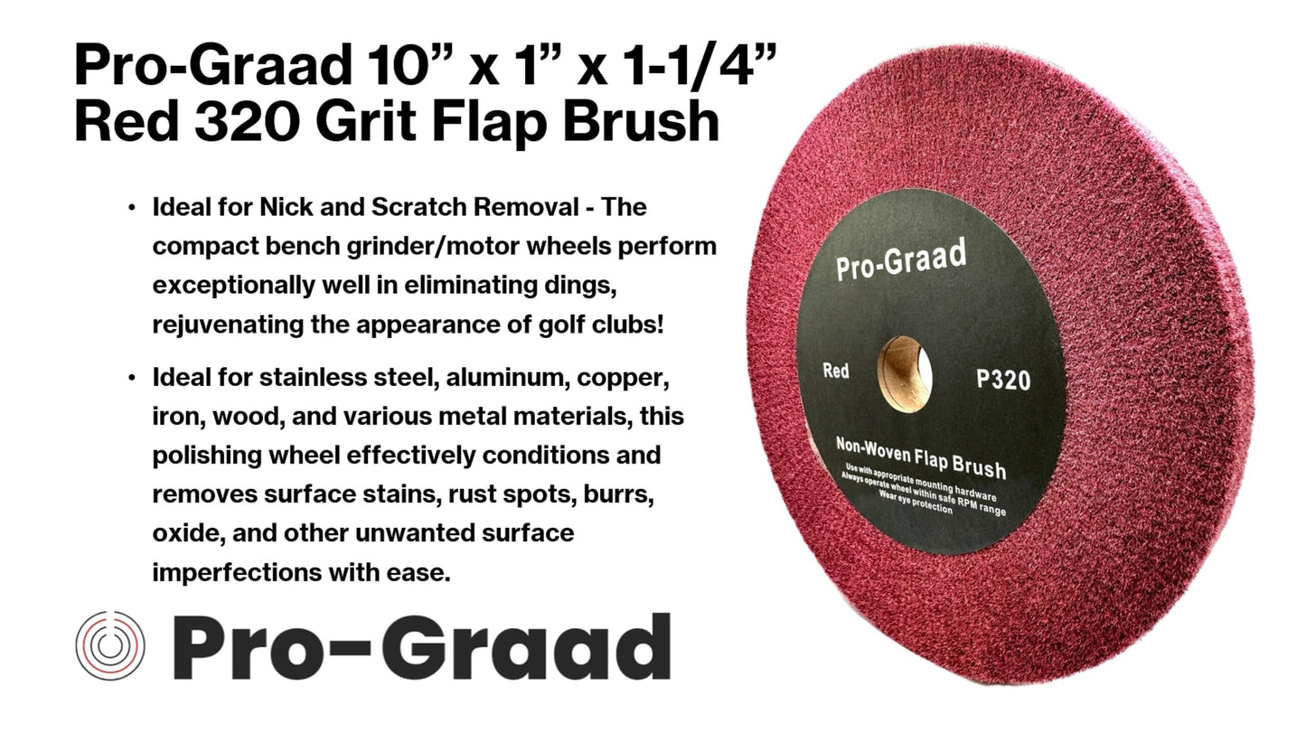 Pro-Graad 10” x 1” x 1-1/4” Red Bench Grinder Polishing Wheel Flap Brush, 320 Grit, Tight Weave, Great for refurb of Golf Clubs and Metal, Non-Woven Wheel for Copper, Metal, Finishing, and Burnishing