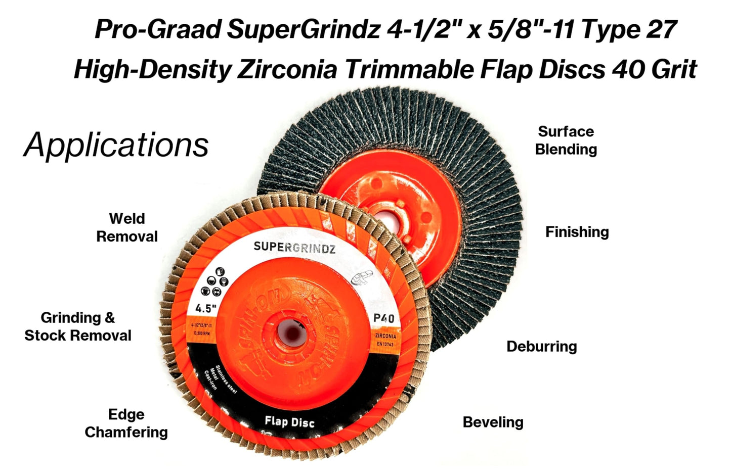 SuperGrindz 10 Pack 4-1/2" x 5/8"-11 40 Grit Type 27 High-Density Zirconia Trimmable Flap Discs for 4.5" & 5" Grinders, 5/8”-11 Fast Change Hub, Sanding, Finishing, Stock & Rust Removal