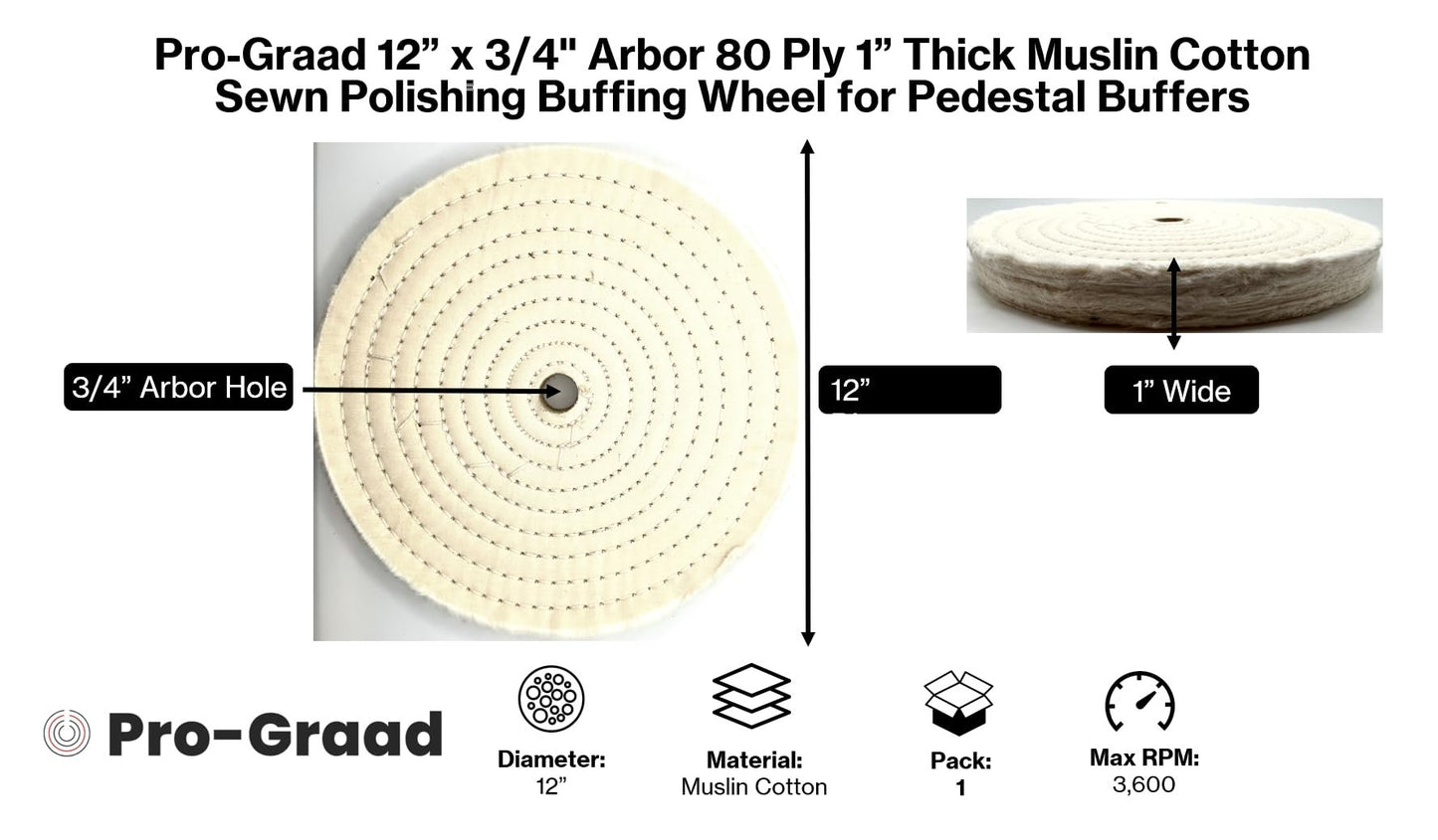 Pro-Graad 1 Pack 12” x 3/4” Arbor x 80 Ply Buffing Polishing Wheel - Fine Muslin Cotton | 1” Extra Thick | Designed for Bench Motor Grinder or Buffer with 3/4” Arbor | Professional Grade | Pack of 1