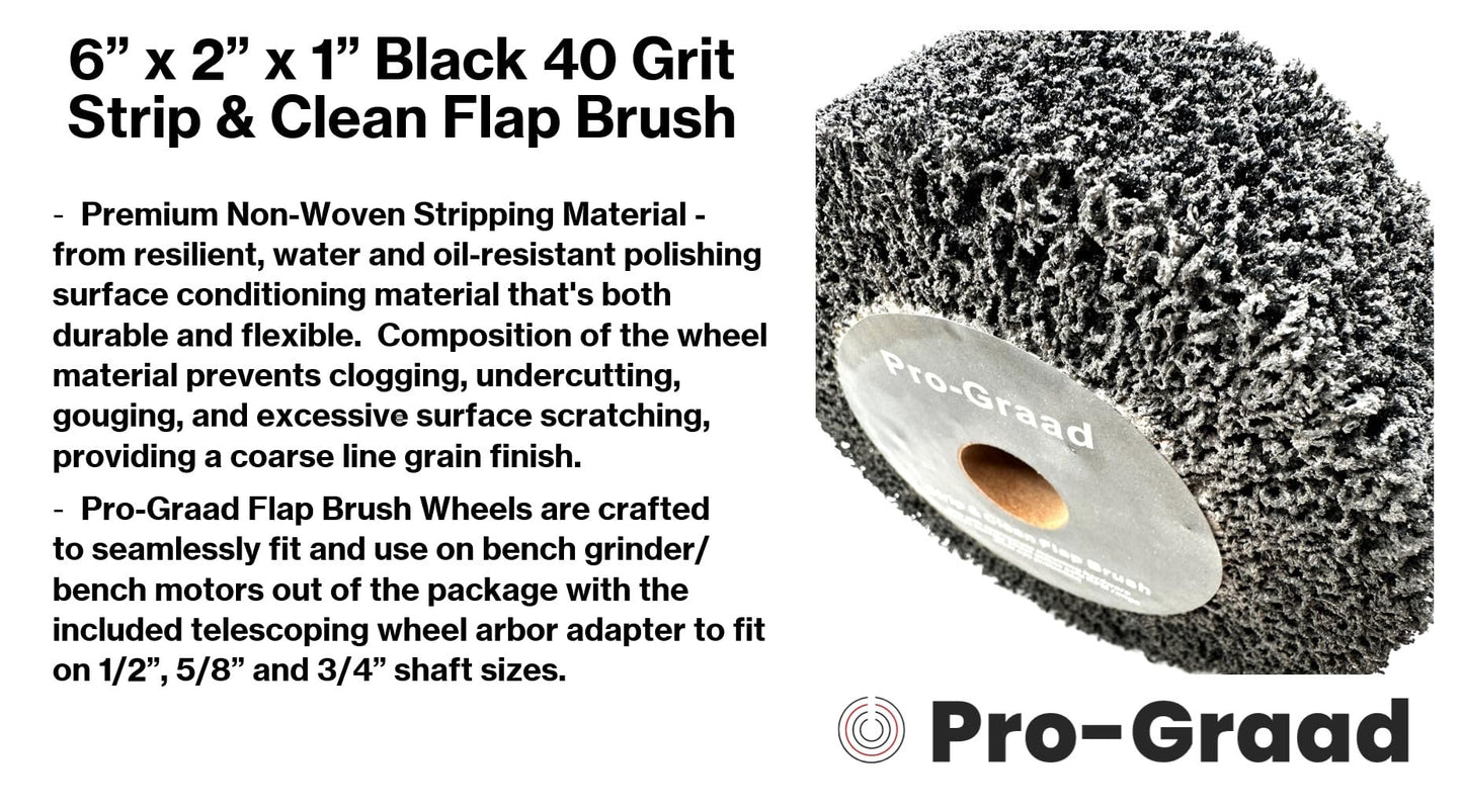 Pro-Graad 6” x 2” Black 40 Grit Extra Coarse Non-Woven Bench Grinder Strip & Clean Flap Brush Wheel, Metal Graining, Stripping, Rust & Paint Removal, Compatible for 1/2”, 5/8”, 3/4" Arbor