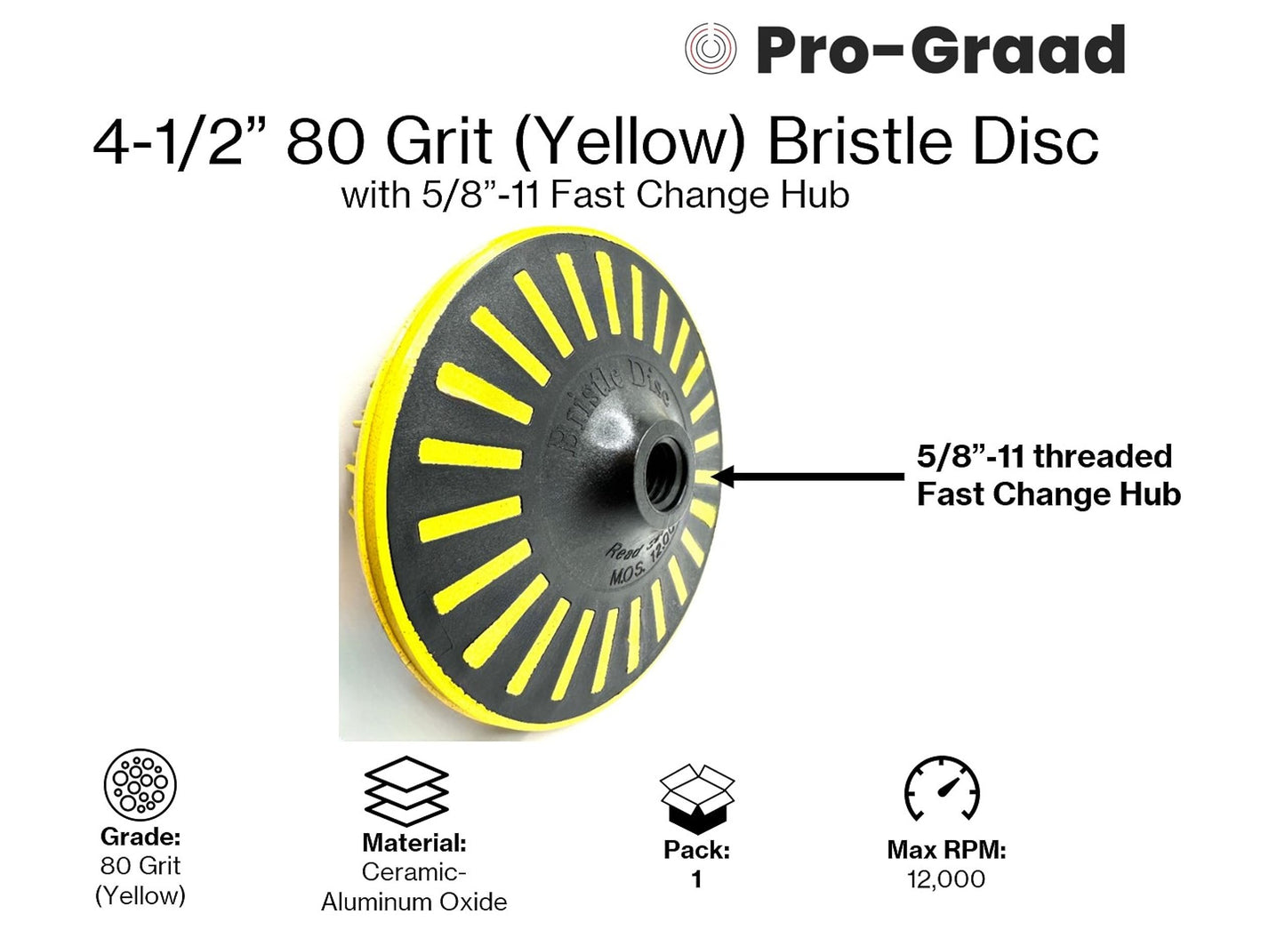 Pro-Graad 4-1/2” x 5/8”-11 80 Grit Yellow Bristle Disc | Ceramic-Aluminum Oxide Abrasive Bristle Disc with 5/8”-11 Fast Change Hub | Remove Coatings Paint Rust Contaminants Weld Burn | Pack of 1