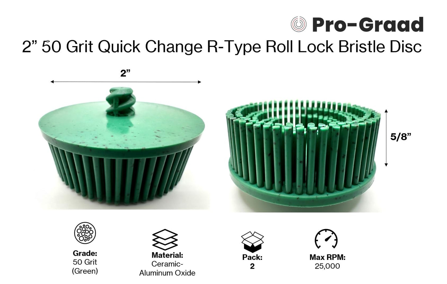 Pro-Graad 2 Pack 2" 50 Grit Green R-Type Bristle Disc | Ceramic-Aluminum Oxide Abrasive Bristle Disc with Quick Change Roll Lock | Pack of 2 | Green