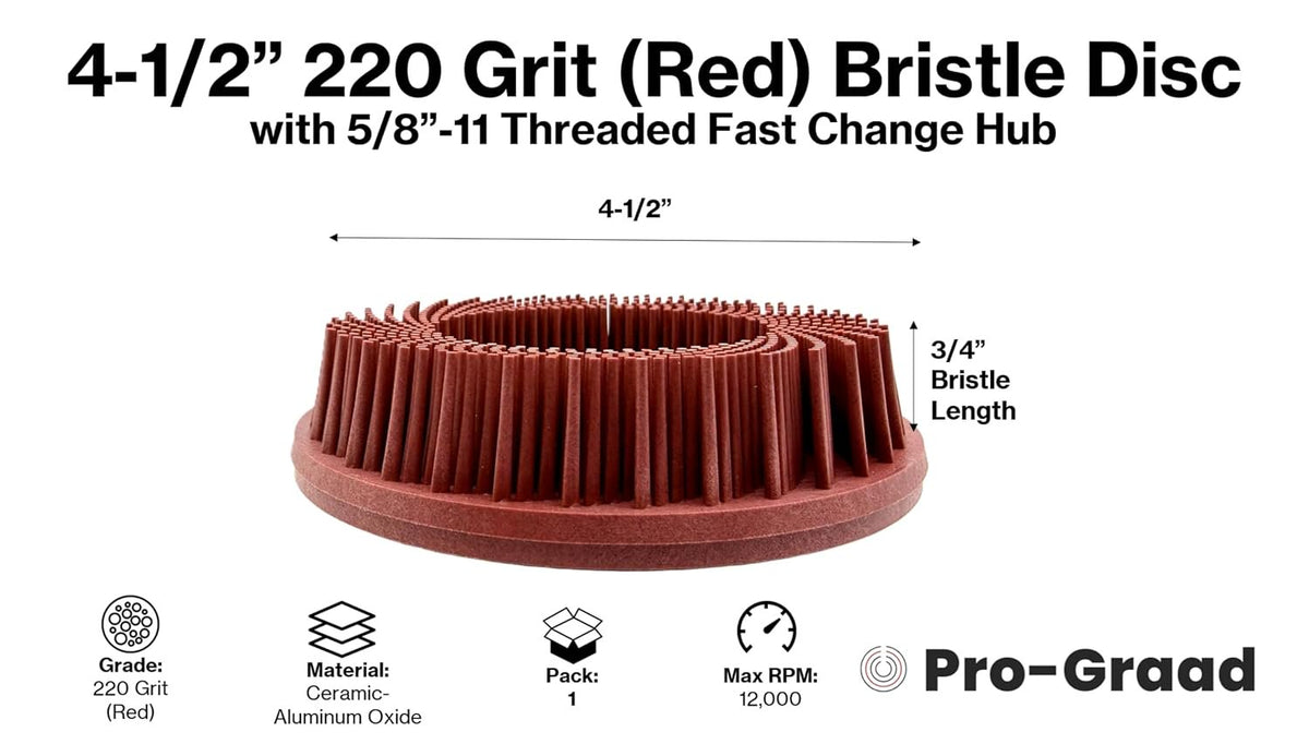 Pro-Graad 4-1/2” x 5/8”-11 220 Grit Red Bristle Disc, Ceramic-Aluminum Oxide for Fine Cleaning, Blending, Light Deburring & Pre-Polishing Metal/Wood/Plastic, Fast-Change Hub, 1-Pack
