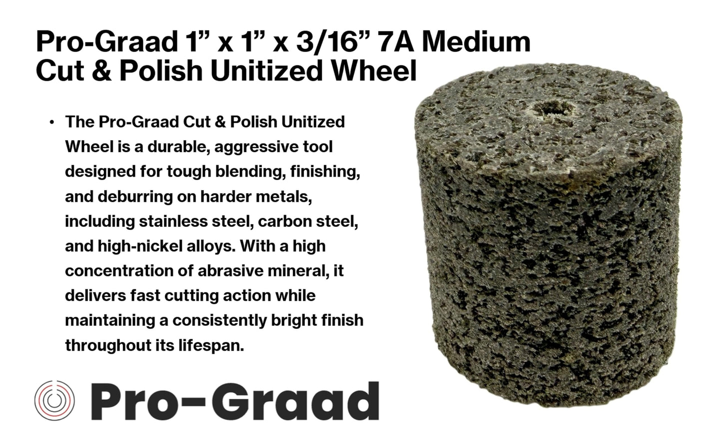 Pro-Graad 5 Pack 1” x 1” x 3/16” 7A Medium Cut & Polish Unitized Wheel – Durable, Aggressive for Tough Blending, Finishing & deburring Stainless, Carbon Steel & high-Nickel alloys, 03700