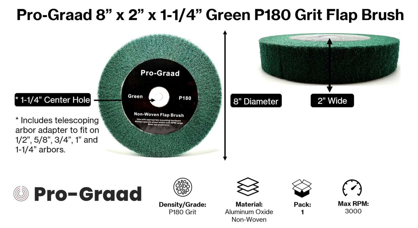 Pro-Graad 8” x 2” Green 180 Grit Non-Woven Bench Grinder Polishing Burnishing Satin Finishing Flap Brush Wheel for Aluminum Copper Metal Golf Club Refurbishing, Compatible for 1/2”, 5/8”, 3/4" Arbor