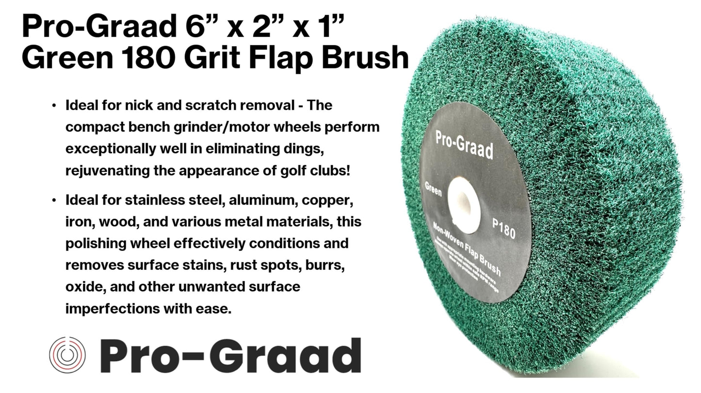 Pro-Graad 6” x 2” Green 180 Grit Non-Woven Bench Grinder Polishing Burnishing Satin Finishing Flap Brush Wheel for Aluminum Copper Metal Golf Club Refurbishing, Compatible for 1/2”, 5/8”, 3/4" Arbor