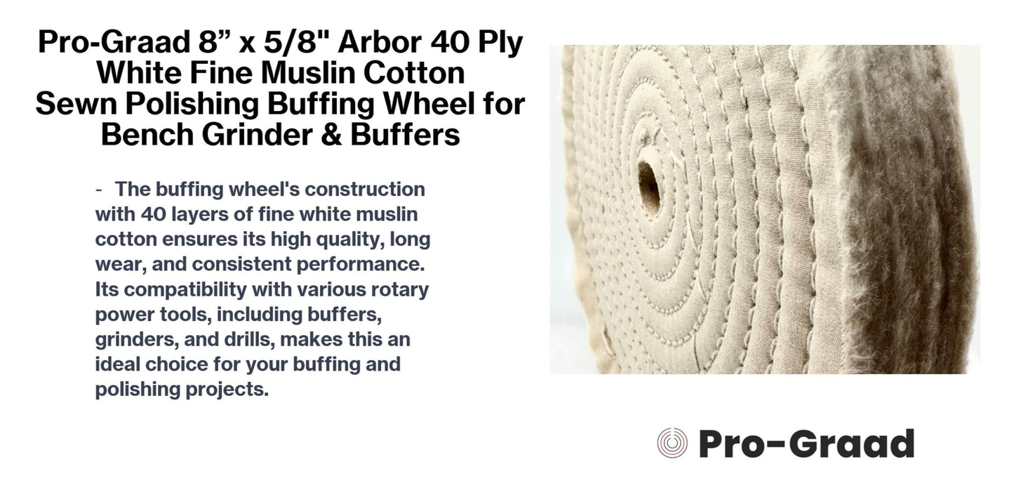 Pro-Graad 2 Pack 8” x 5/8” Arbor x 40 Ply Buffing Polishing Wheel - White Fine Muslin Cotton | Designed for Bench Motor Grinder or Buffer | Pack of 2