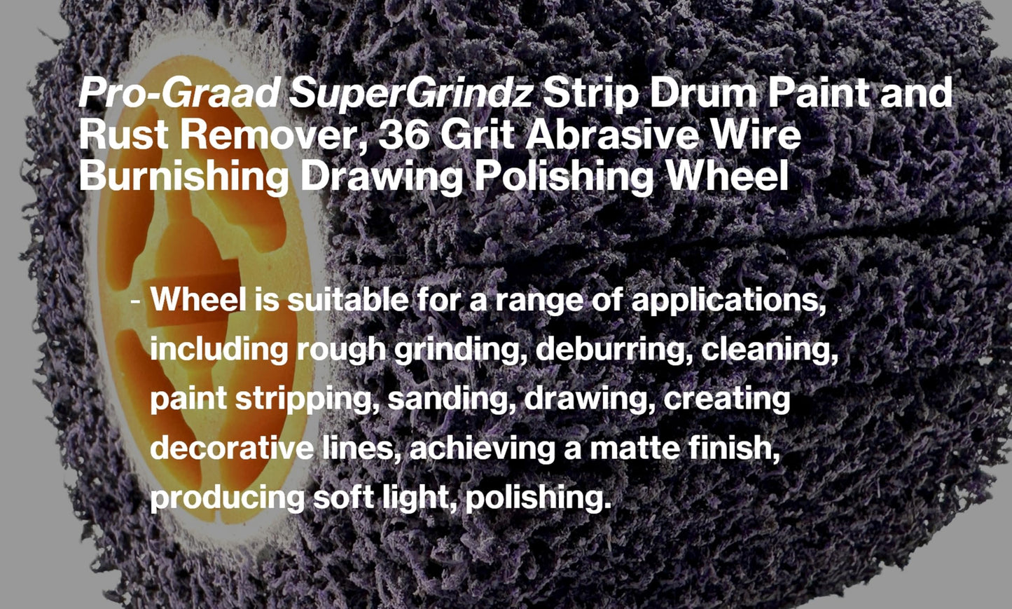 SuperGrindz 4.5” x 4” (120x100) Purple Strip & Clean Abrasive Drum Paint & Rust Remover, 36 Grit Wire Drawing Polishing Wheel for Metal Wood Surface Conditioning Clean Descale Welds Oxidation Removal