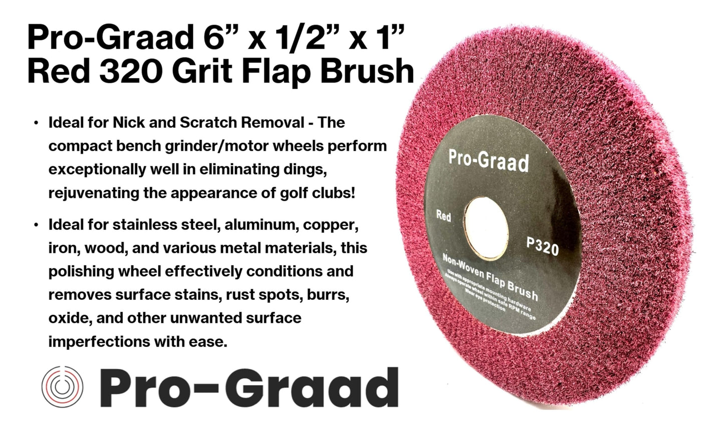 Pro-Graad 6” x 1/2” x 1” Arbor Red Bench Grinder Polishing Flap Wheel, 320 Grit, Tight Weave, Great for refurbishing golf clubs and metal, Non-Woven Wheel for Copper, Metal, Finishing & Burnishing