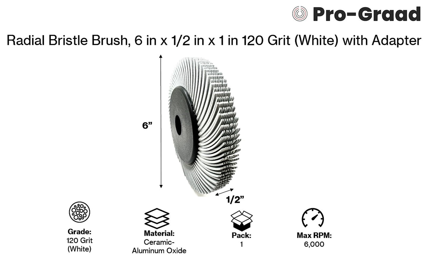 Pro-Graad Radial Bristle Brush, 6 in x 1/2 in x 1 in, 120 Grit (White) Type C Curved Bristles, 33212, 1 Pack