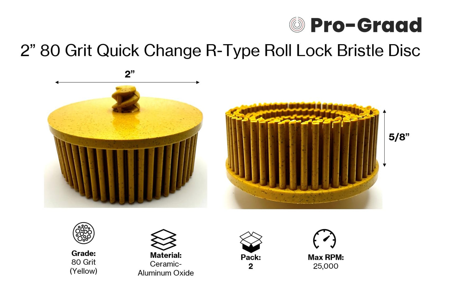 Pro-Graad 2 Pack 2" 80 Grit Yellow R-Type Bristle Disc | Ceramic-Aluminum Oxide Abrasive Bristle Disc with Quick Change Roll Lock | Pack of 2 | Yellow