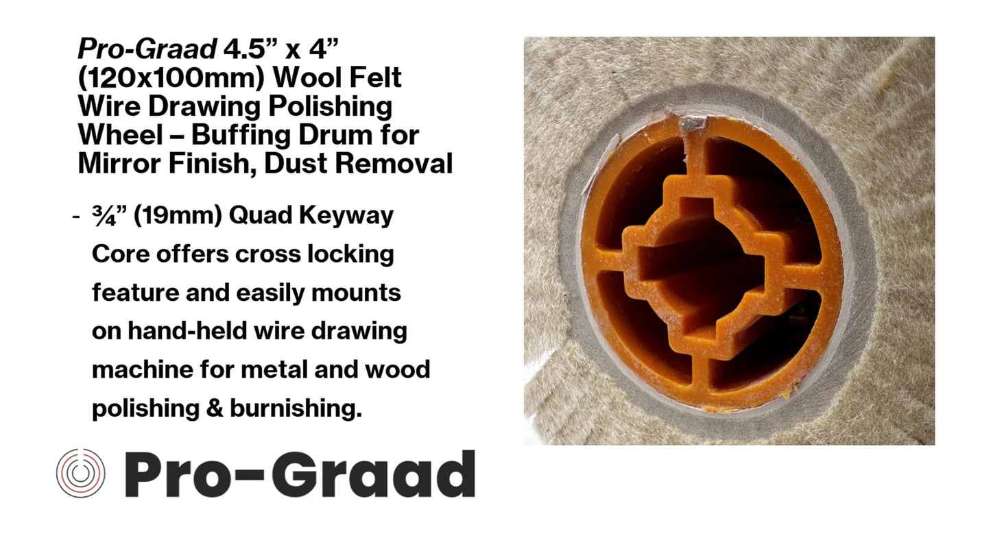Pro-Graad 4.5” x 4” (120x100mm) Wool Felt Wire Drawing Polishing Wheel – Buffing Drum for Mirror Finish, Rust/Dust Removal – For Metal, Stainless, Jewelry, Glass, Ceramics – Fits Wire Drawing Machines