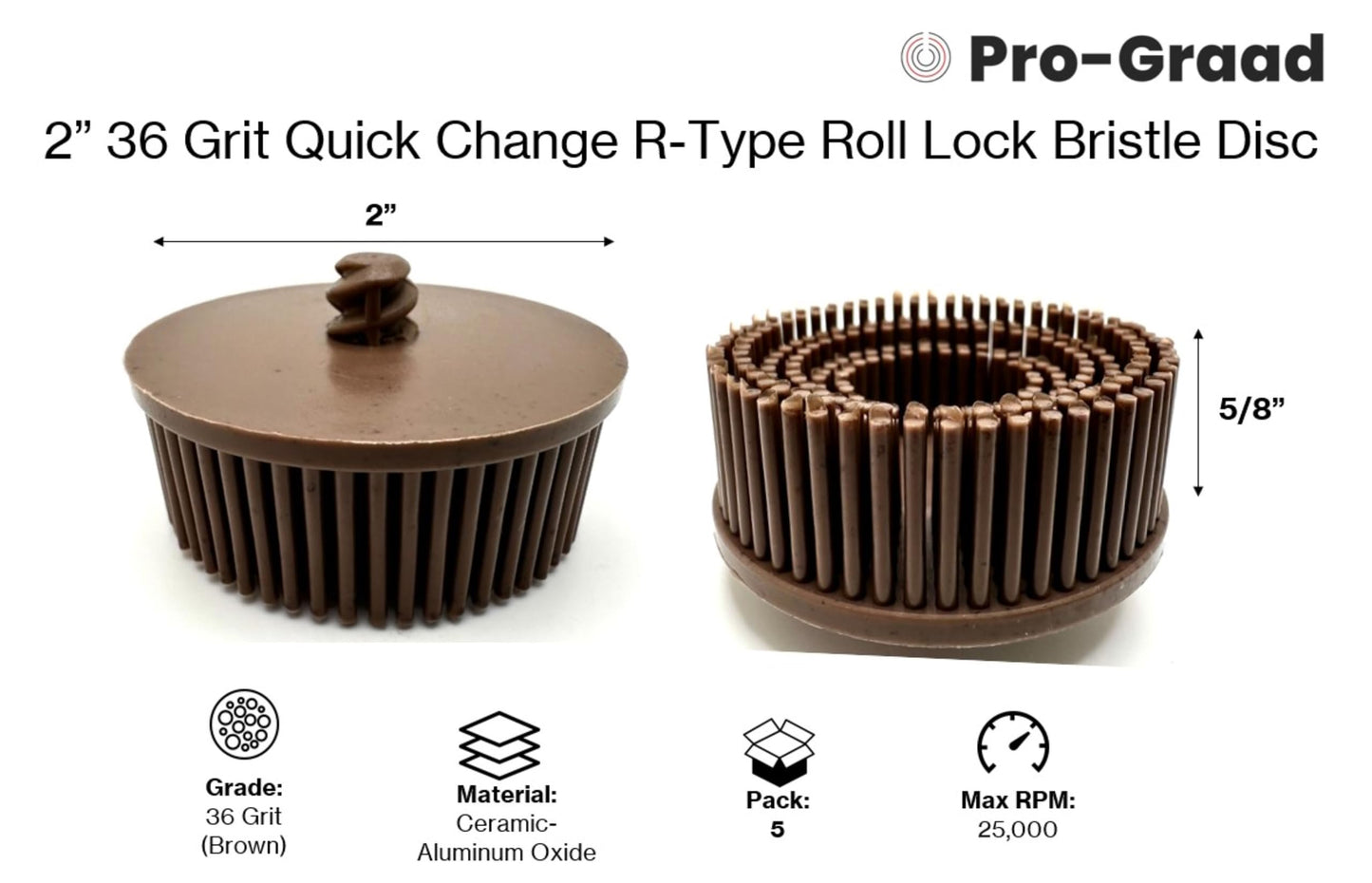 Pro-Graad 5 Pack 2" 36 Grit Brown R-Type Bristle Disc | Ceramic-Aluminum Oxide Abrasive Bristle Disc with Quick Change Roll Lock | Pack of 5