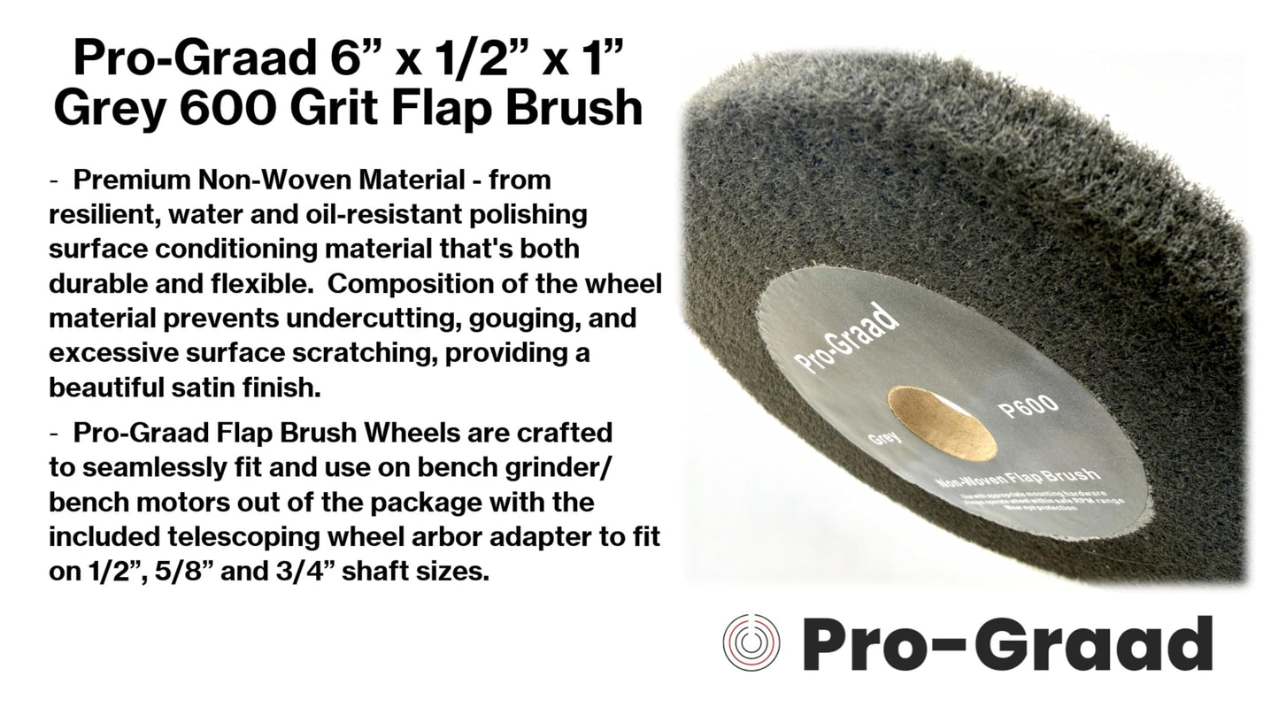 Pro-Graad 6” x 1/2” Grey 600 Grit Non-Woven Bench Grinder Polishing Burnishing Satin Finishing Flap Brush Wheel for Aluminum Copper Metal Golf Club Refurbishing, Compatible for 1/2”, 5/8”, 3/4" Arbor