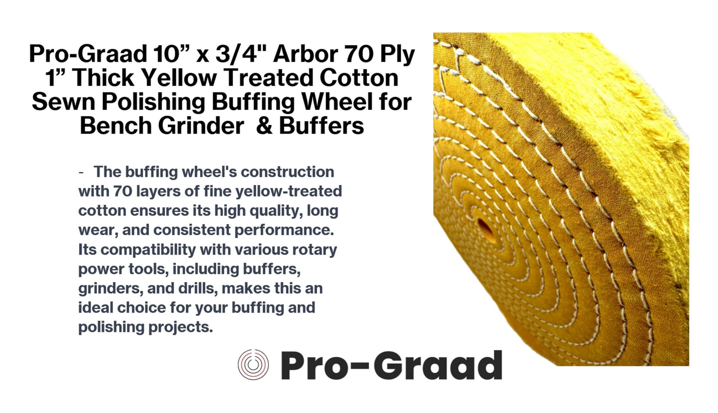 Pro-Graad Extra Thick Buffing Polishing Wheel 10 inch Yellow Treated Cotton Medium, 70 Ply – 1” Thick with 3/4 inch Arbor Hole for Bench Motor – Ideal for Middle Step Buffing – Pack of 1