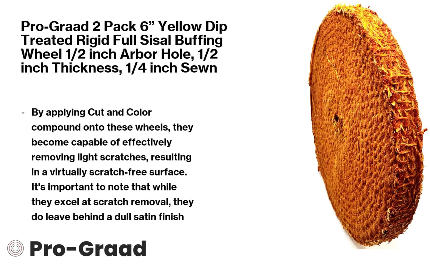 Pro-Graad 6" Orange Dip Treated Hard Rigid Sisal Buffing Wheel – 1/2" Arbor Hole, 1/2" Thick, 1/4" Sewn – Heavy-Duty Cut Buffing & Polishing for Steel, Stainless Steel, & Ferrous Metals -2-Pack