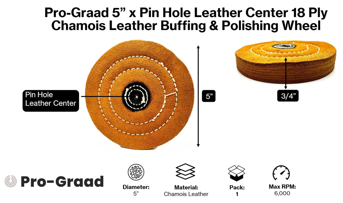 Pro-Graad 5" x Pin Hole Center 18 Ply Chamois Leather Buffing Polishing Wheel - Leather Center, Long Lasting, Ideal for Final Finish on Gold, Silver, Soft Metals with Rouge for Mirror Finish