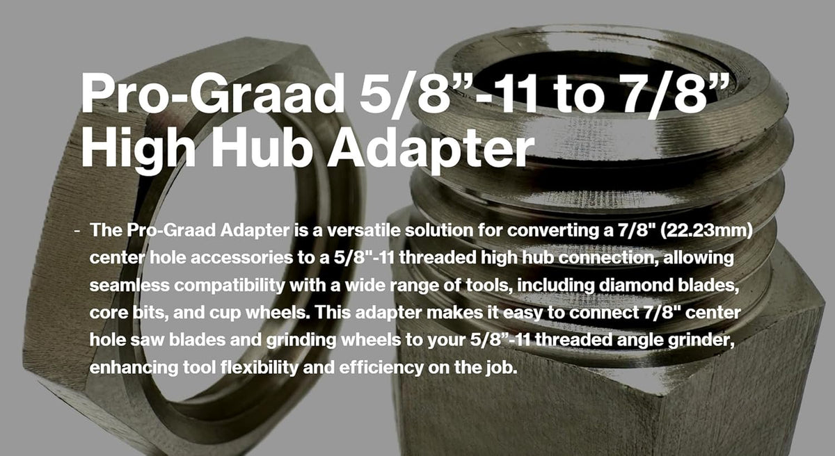 Pro-Graad 7/8” to 5/8-11 High Hub Angle Grinder Adapter for Core Bits, Diamond Blades & Cup Wheels, Converts 7/8” Center Hole to 5/8”-11 Female Threaded High Hub Arbor Bore Connection