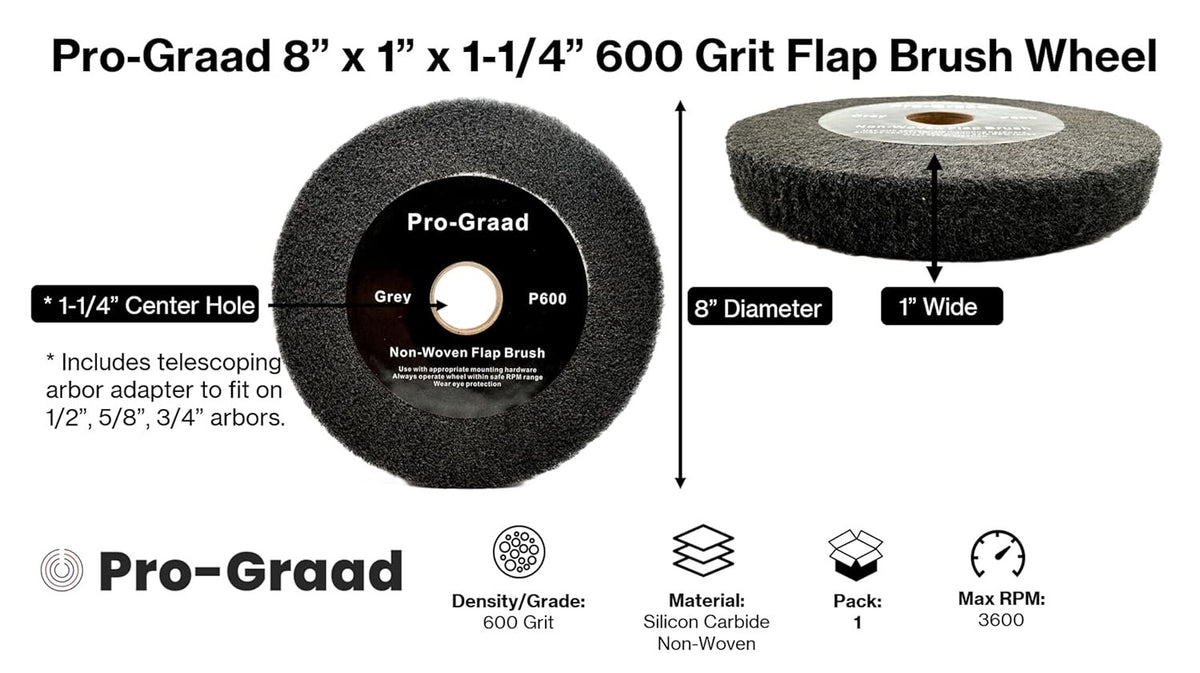 Pro-Graad 8” x 1” Grey 600 Grit Non-Woven Bench Grinder Polishing Burnishing Satin Finishing Flap Brush Wheel for Aluminum Copper Metal Golf Club Refurbishing, Compatible for 1/2”, 5/8”, 3/4" Arbor