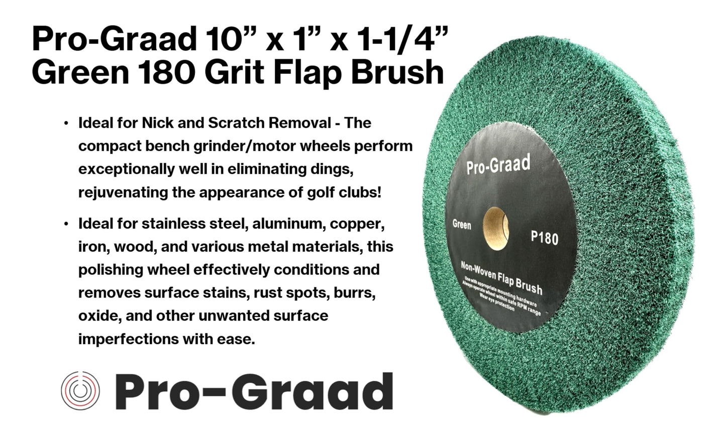 Pro-Graad 10” x 1” Green P180 Non-Woven Bench Grinder Polishing Burnishing Satin Finishing Flap Brush Wheel for Aluminum Copper Metal Golf Club Refurb, Compatible for 1/2”, 5/8”, 3/4", 1-1/4” Shaft