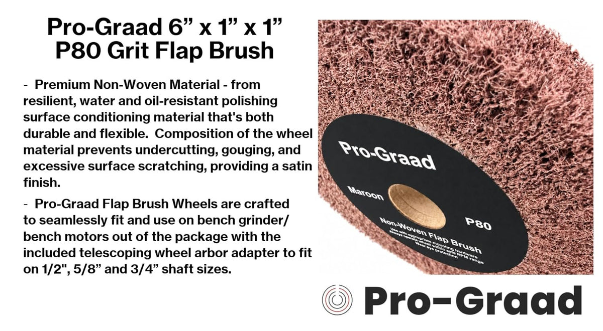 Pro-Graad Bench Grinder Finishing Flap Brush Wheel 6" x 1", P80 Grit