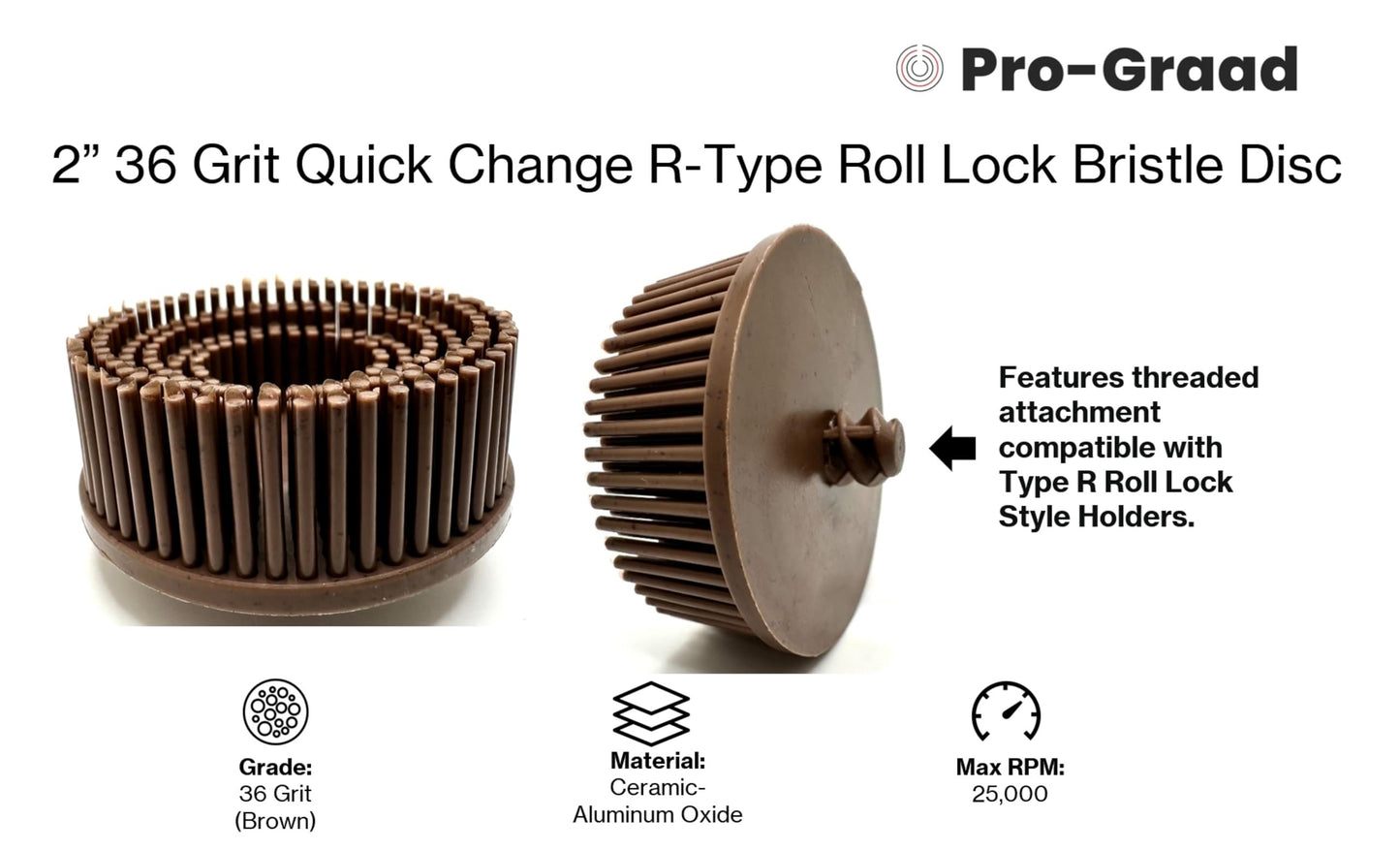 Pro-Graad  10 Pack 2" 36 Grit Brown R-Type Bristle Disc | Ceramic-Aluminum Oxide Abrasive Bristle Disc with Quick Change Roll Lock | Pack of 10 | Brown