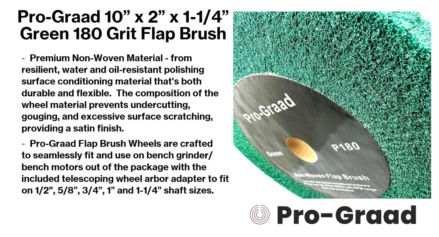 Pro-Graad 10” x 2” Green P180 Non-Woven Bench Grinder Polishing Burnishing Satin Finishing Flap Brush Wheel for Aluminum Copper Metal Golf Club Refurb, Compatible for 1/2”, 5/8”, 3/4", 1-1/4” Shaft