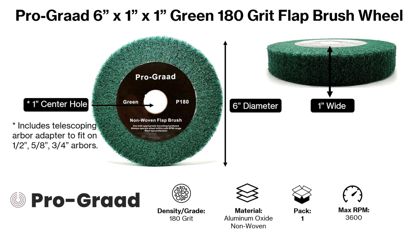 Pro-Graad 6” x 1” Green 180 Grit Non-Woven Bench Grinder Polishing Burnishing Satin Finishing Flap Brush Wheel for Aluminum Copper Metal Golf Club Refurbishing, Compatible for 1/2”, 5/8”, 3/4" Arbor