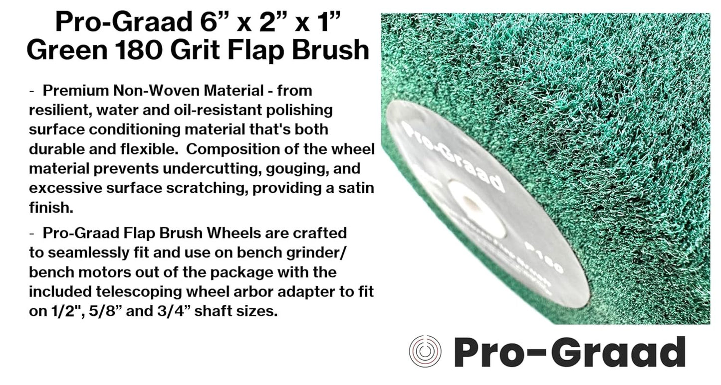 Pro-Graad 6” x 2” Green 180 Grit Non-Woven Bench Grinder Polishing Burnishing Satin Finishing Flap Brush Wheel for Aluminum Copper Metal Golf Club Refurbishing, Compatible for 1/2”, 5/8”, 3/4" Arbor