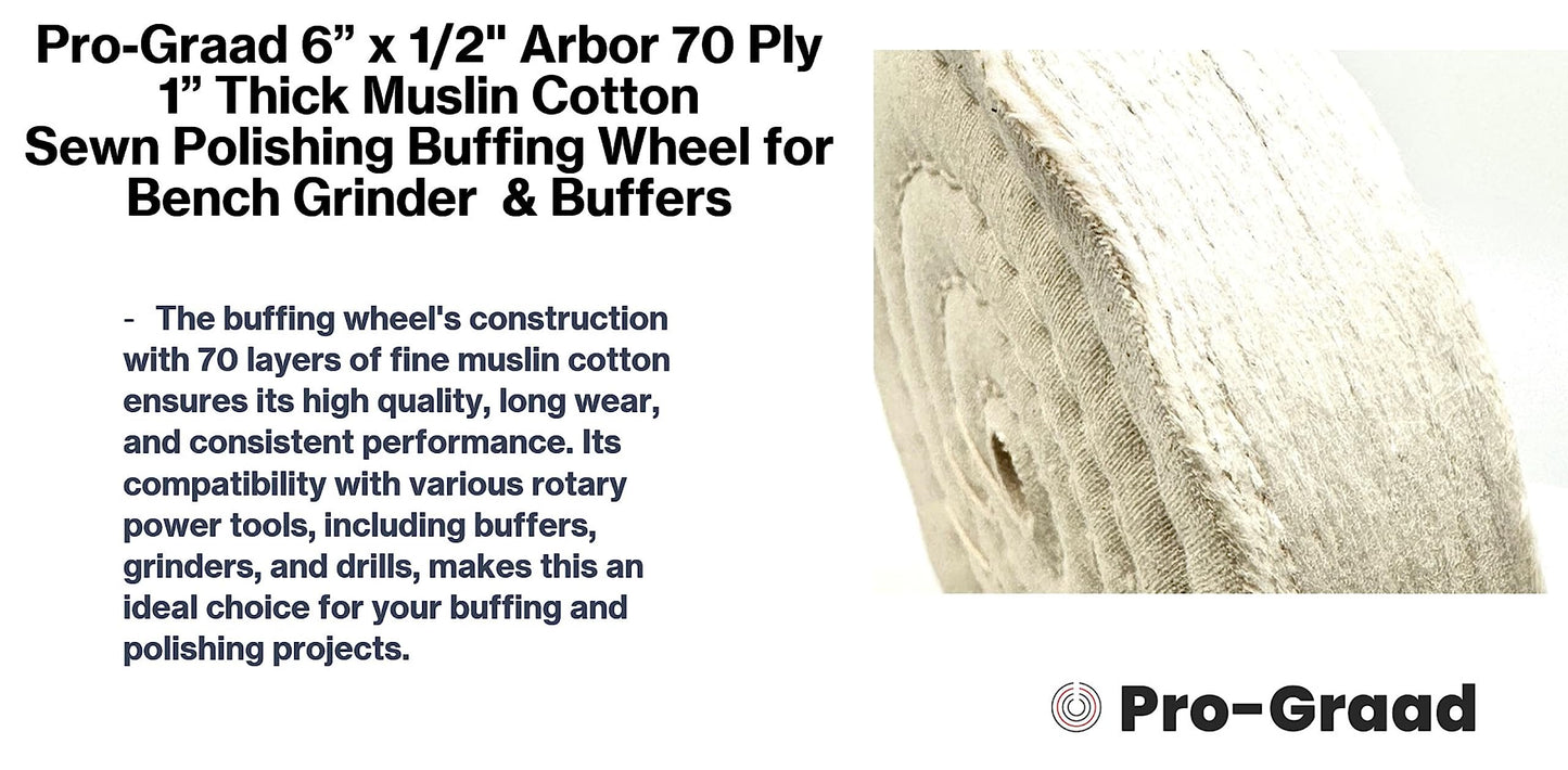 Pro-Graad 1 Pack Extra Thick Buffing Polishing Wheel for Bench Grinder or Buffer - 6 Inch Extra Thick 70 Ply – 1” Thick Buffing Wheel Fine Muslin Cotton Concentric Sewn with 1/2” Arbor Hole, Pack of 1