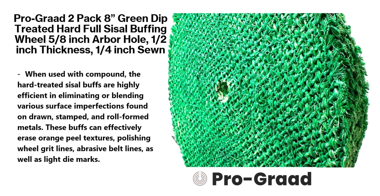 Pro-Graad 8 inch Green Dip Treated Rigid Full Sisal Buffing Wheel, 5/8 inch Arbor Hole, 1/2 inch Thickness, 1/4 inch Sewn, for Cut Buffing Steel, Stainless Steel, Ferrous Metals, 2 Pack