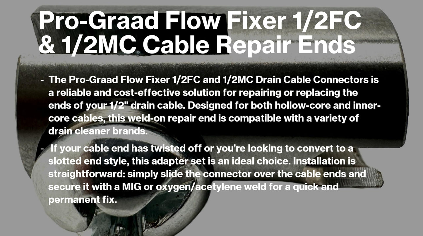 Pro-Graad Flow Fixer 1/2” Slotted Drain Cleaner Cable Weld On Repair End, 1/2FC & 1/2MC MALE and FEMALE WELD-ON CABLE END REPAIR for 1/2" Cables. Fits All 1/2" O.D Cables, Hollow or Inner Core