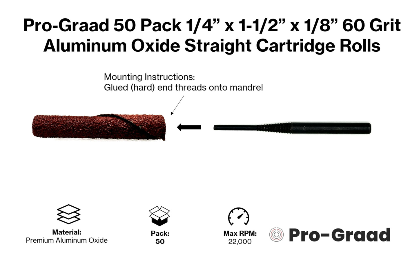 Pro-Graad 1/4” Diameter x 1-1/2” Length x 1/8” Pilot Hole 60 Grit Aluminum Oxide Straight/Untapered Cartridge Roll, 50 Pack, Includes 1x CR-9 Mandrel