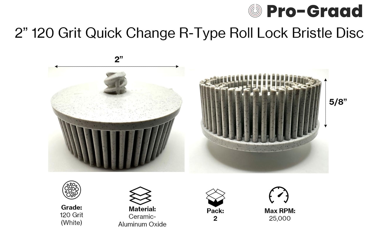 Pro-Graad 2 Pack 2" 120 Grit White R-Type Bristle Disc | Ceramic-Aluminum Oxide Abrasive Bristle Disc with Quick Change Roll Lock | Pack of 2 | White