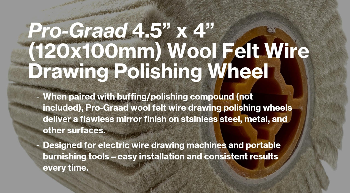 Pro-Graad 4.5” x 4” (120x100mm) Wool Felt Wire Drawing Polishing Wheel – Buffing Drum for Mirror Finish, Rust/Dust Removal – For Metal, Stainless, Jewelry, Glass, Ceramics – Fits Wire Drawing Machines