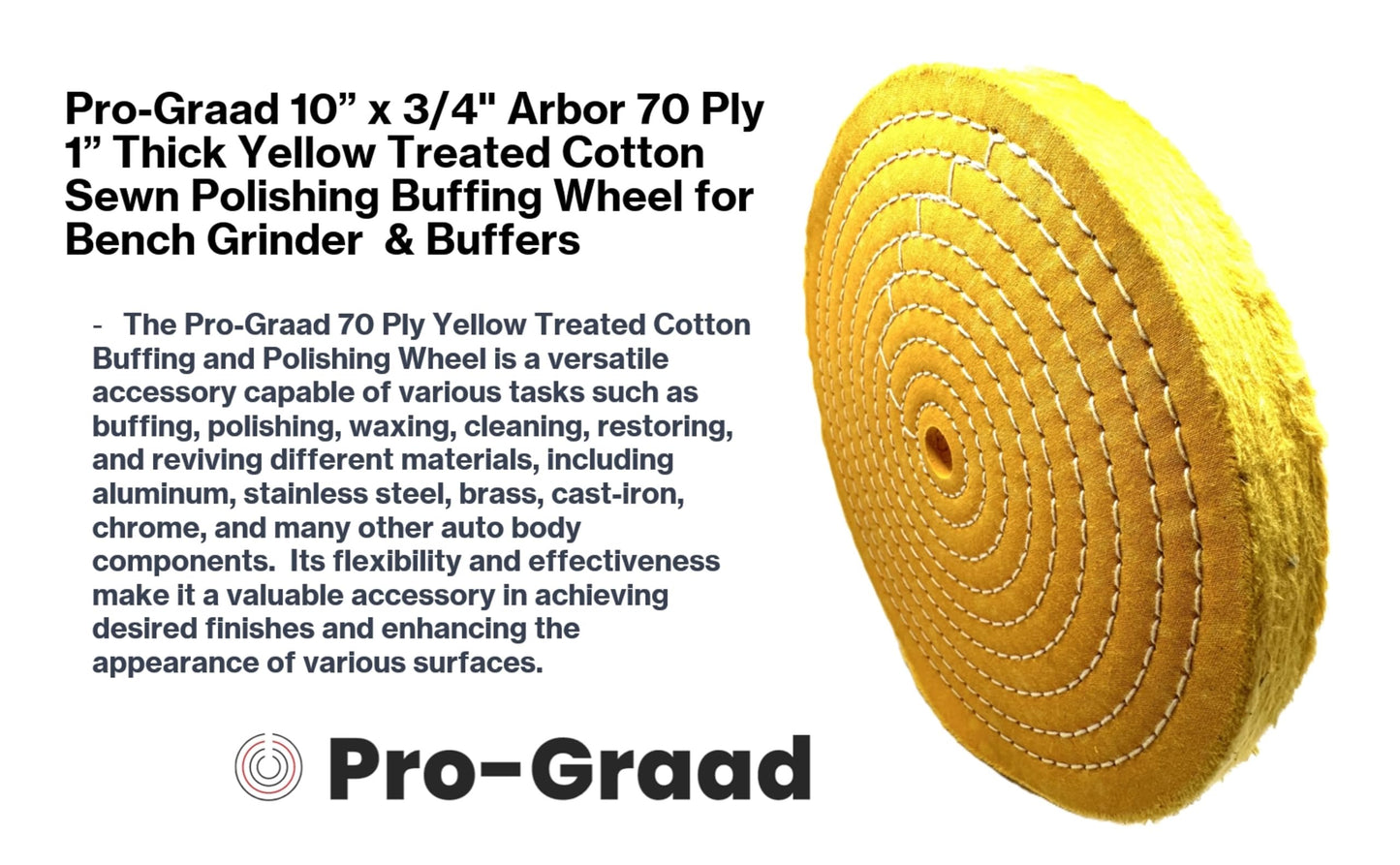 Pro-Graad Extra Thick Buffing Polishing Wheel 10 inch Yellow Treated Cotton Medium, 70 Ply – 1” Thick with 3/4 inch Arbor Hole for Bench Motor – Ideal for Middle Step Buffing – Pack of 1