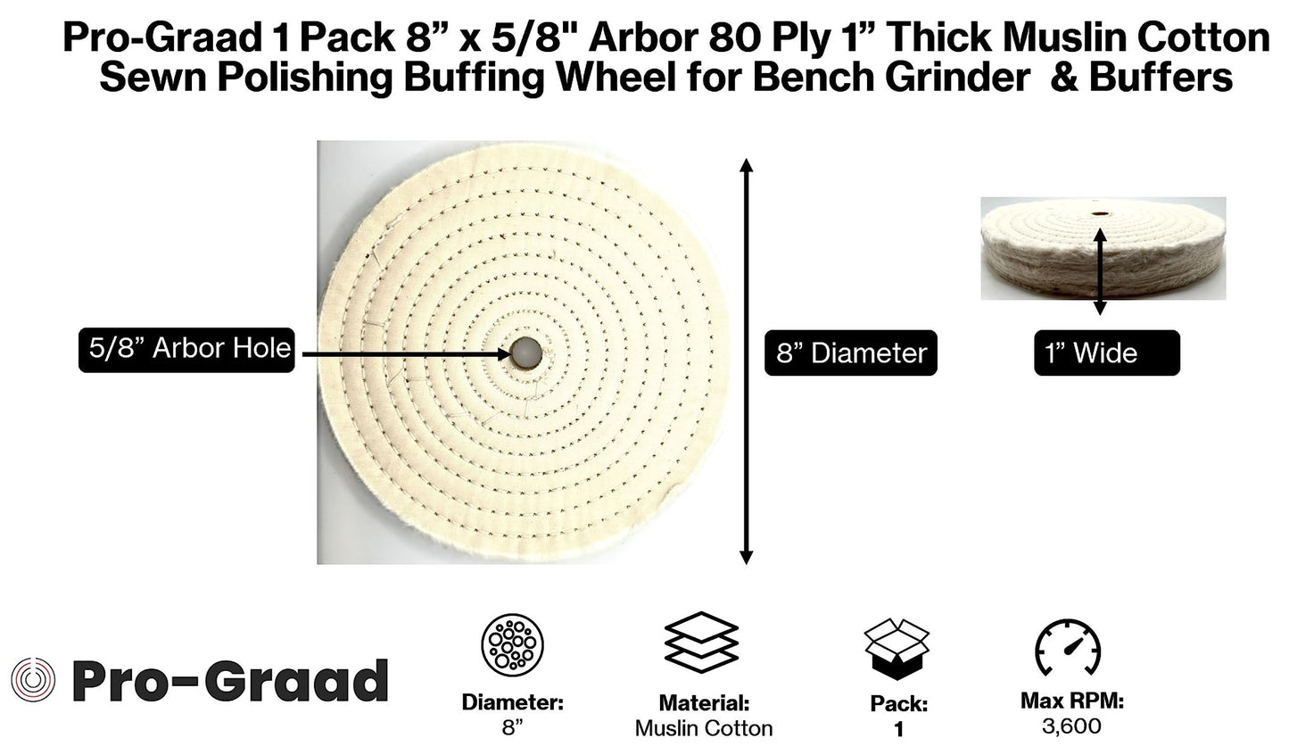 Pro-Graad 1 Pack 8” x 5/8” Arbor x 80 Ply Extra Thick Buffing Polishing Wheel - Fine Muslin Cotton | Designed for Bench Motor Grinder or Buffer with 5/8” Arbor | Pack of 1