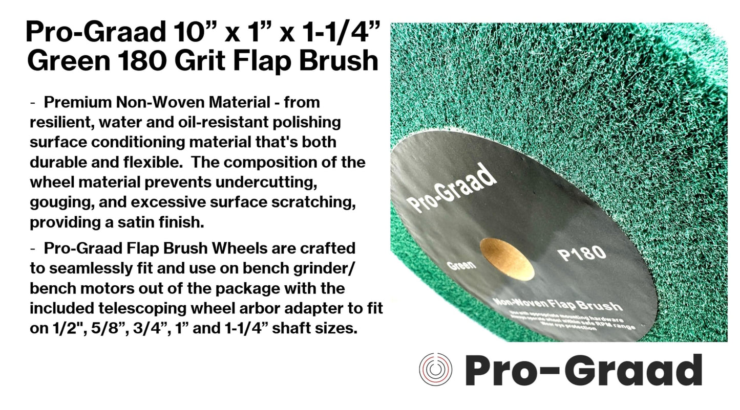 Pro-Graad 10” x 1” Green P180 Non-Woven Bench Grinder Polishing Burnishing Satin Finishing Flap Brush Wheel for Aluminum Copper Metal Golf Club Refurb, Compatible for 1/2”, 5/8”, 3/4", 1-1/4” Shaft