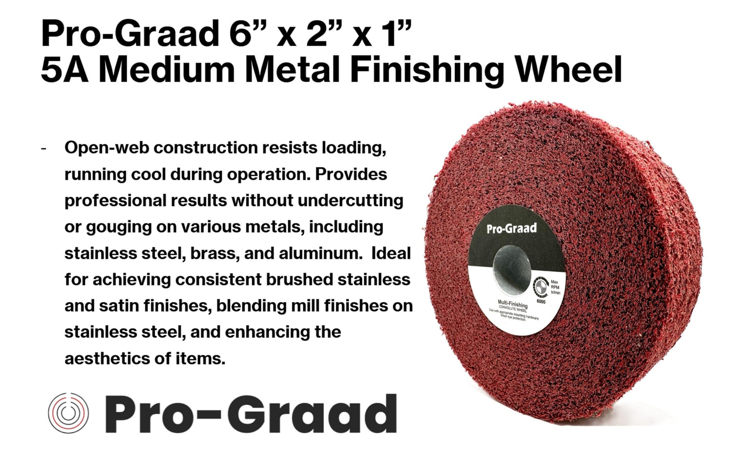Pro-Graad Metal Finishing Wheel – 6” x 2” x 1” 5A Medium – Aluminum Oxide – Maroon Metal Finish Convolute Wheel – for #3 & #4 Brush, Satin and Mill Finishes – 01869 - Pack of 1