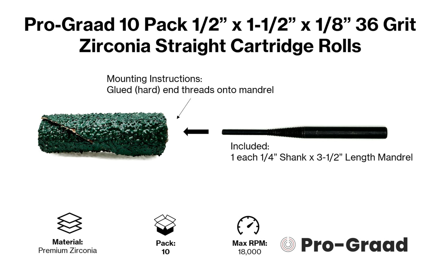 Pro-Graad 1/2” Diameter x 1-1/2” Length x 1/8” Pilot Hole 36 Grit Zirconia Straight/Untapered Cartridge Roll, 10 Pack, Includes 1x CR-9 Mandrel