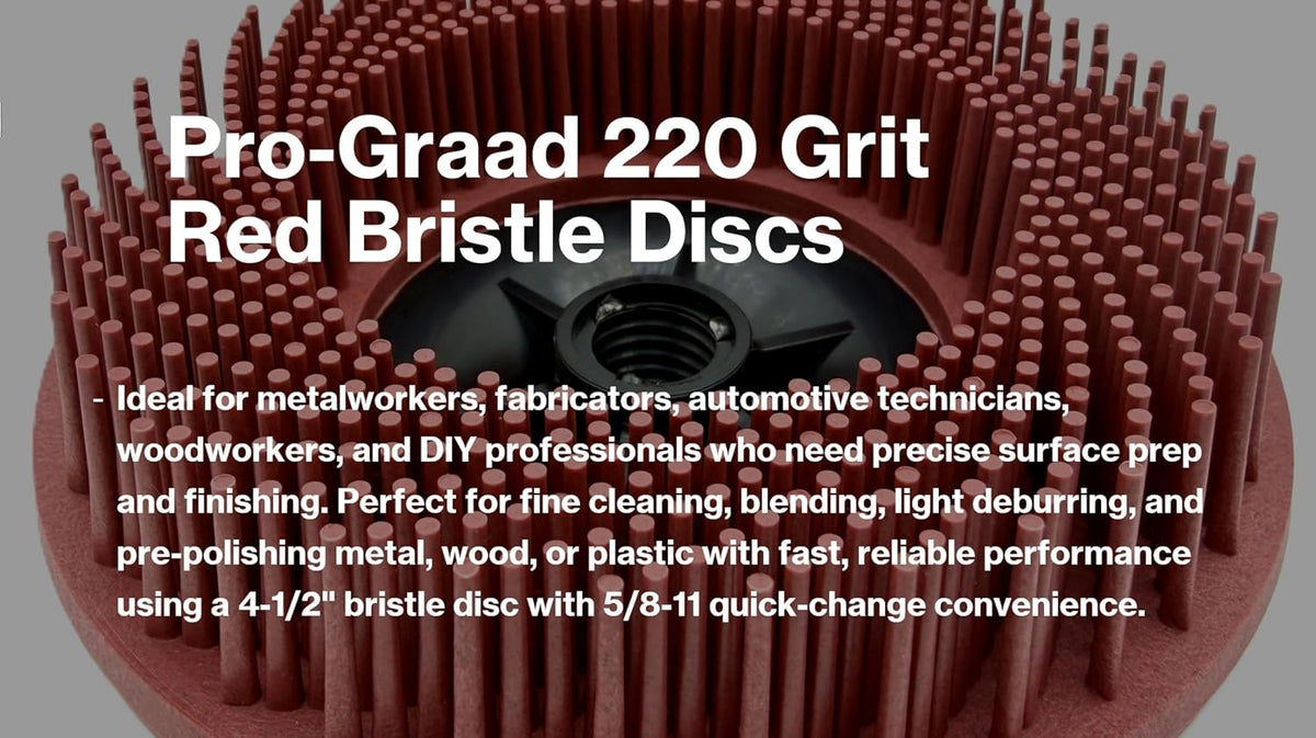 Pro-Graad 4-1/2” x 5/8”-11 220 Grit Red Bristle Disc, Ceramic-Aluminum Oxide for Fine Cleaning, Blending, Light Deburring & Pre-Polishing Metal/Wood/Plastic, Fast-Change Hub, 1-Pack
